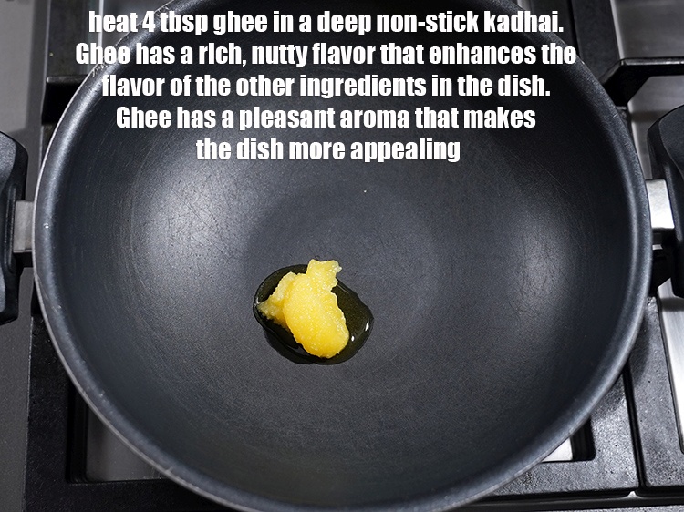 Step 7 – Heat <meta charset="UTF-8" />4 tbsp&nbsp;<a href="glossary-ghee-245i">ghee</a> in a deep non-stick kadhai.&nbsp;Ghee has a rich, nutty …