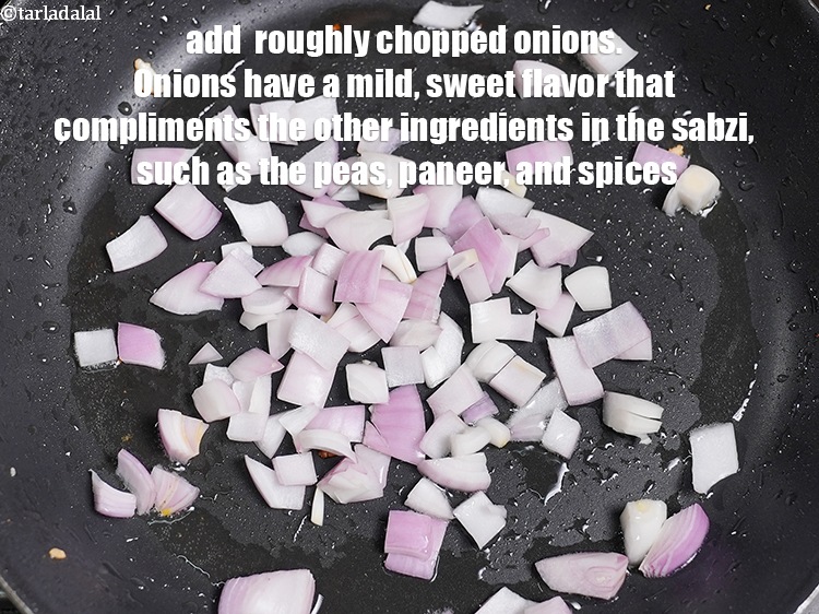 Step 42 – Add &nbsp;roughly <a href="https://www.tarladalal.com/glossary-chopped-onions-722i">chopped onions</a>. Onions have a mild, sweet flavor that compliments the other …