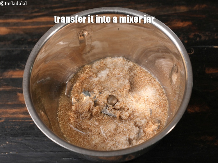 Step 7 – Transfer it into a mixer jar.