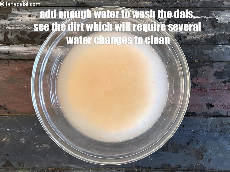Step 7 – Add enough water to wash the dals. See the dirt. You will need to change …