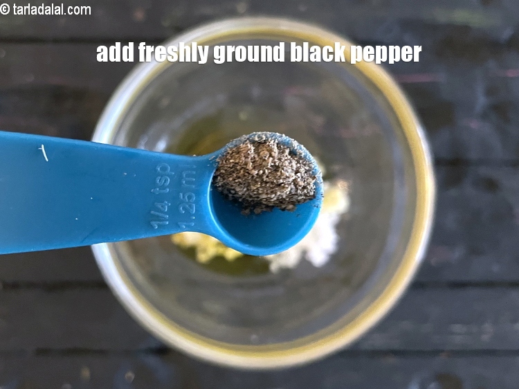 Step 7 – Add 1/8 th tsp freshly ground black pepper.