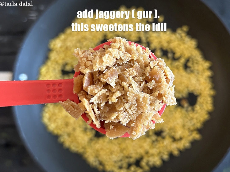 Step 8 – Add 1/2 cup&nbsp;<a href="glossary-grated-jaggery-947i">grated jaggery (gur)</a>. This sweetens the idli.