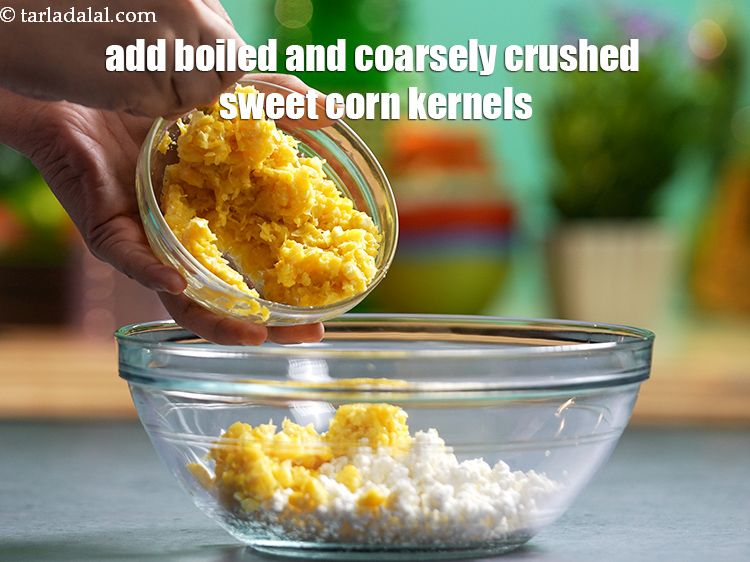 Step 12 – Add the 1 cup&nbsp;<a href="https://www.tarladalal.com/glossary-boiled-and-crushed-sweet-corn-kernels-1930i">boiled and coarsely crushed sweet corn kernels</a>&nbsp;(makai ke dane). See above …