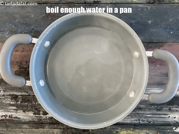 Step 16 – Boil enough water in a deep pan.