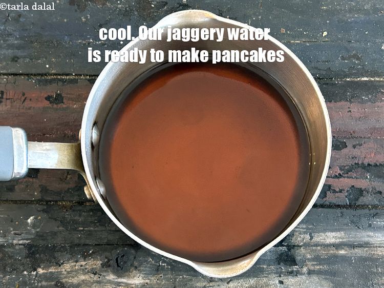 स्टेप 7 – ठंडा करें। पैनकेक बनाने के लिए हमारा गुड़ का पानी …