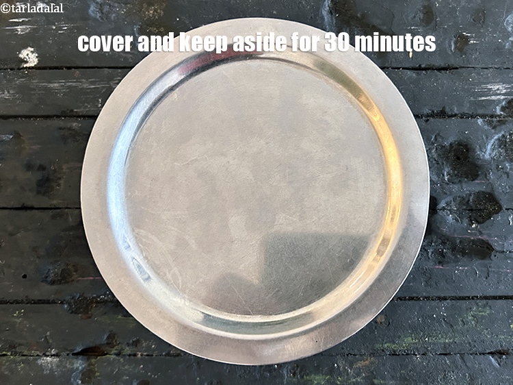 Step 7 – Cover it with a lid and keep aside for 30 minutes.