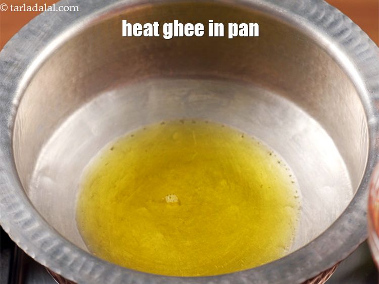 Step 7 – Heat 4 tbsp ghee in a pan.