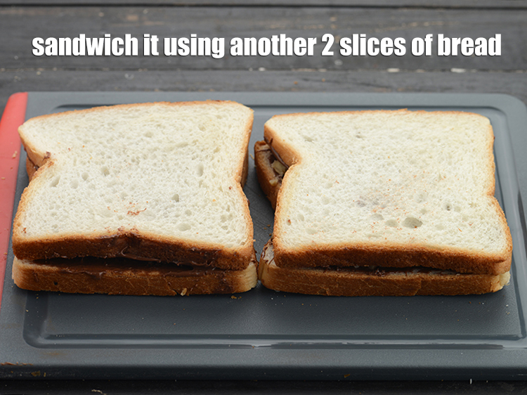 Step 7 – Sandwich it using another 2 slices of bread with the nutella spread side facing upwards.