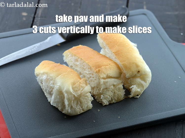 Step 7 – Take one pav and make 3 cuts vertically to make slices.