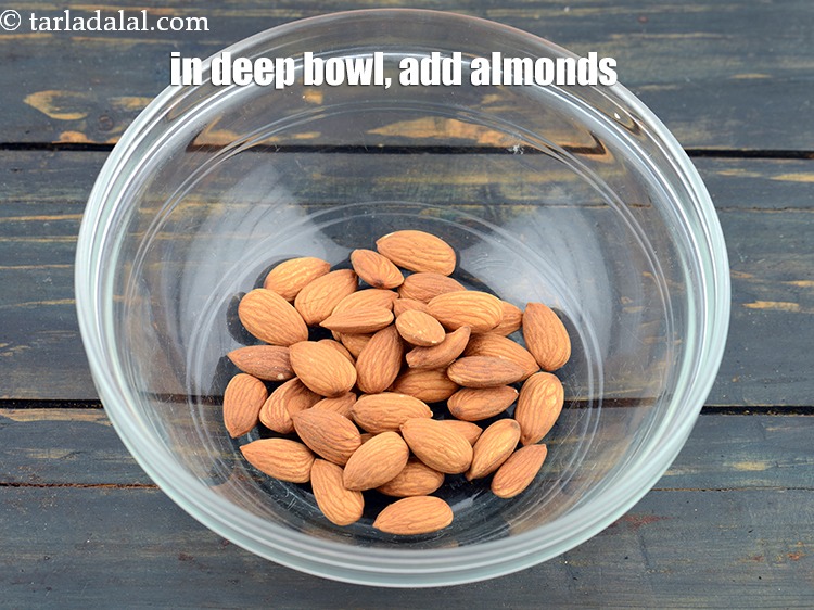 Step 7 – In a deep bowl, add 1/2 cup&nbsp;<a href="https://www.tarladalal.com/glossary-almonds-badam-378i">almonds (badam)</a>.&nbsp;