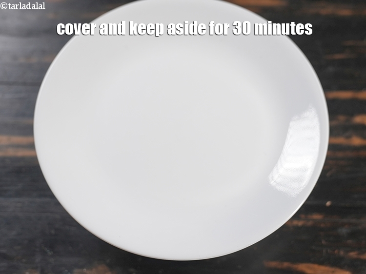 Step 8 – Cover and keep aside for 30 minutes.