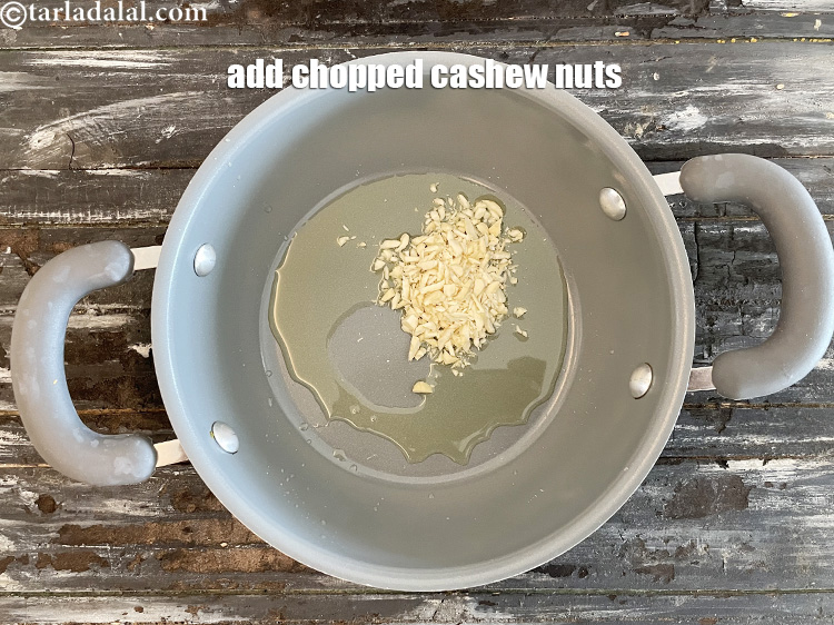 Step 12 – Add&nbsp;<meta charset="UTF-8" />2 tbsp&nbsp;<a href="glossary-chopped-cashew-nut-791i">chopped cashewnuts (kaju)</a>.
