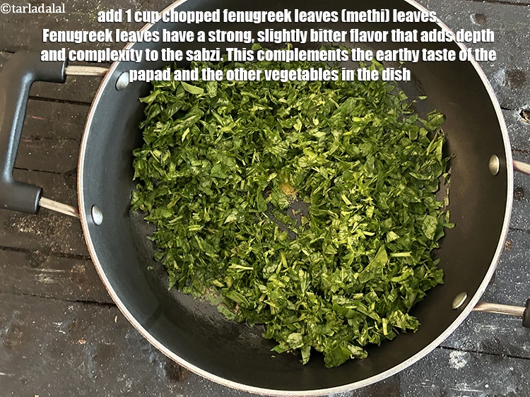 Step 22 – <meta charset="UTF-8" /> Add&nbsp;1 cup&nbsp;<a href="glossary-chopped-fenugreek-811i">chopped fenugreek leaves (methi)</a>&nbsp;leaves.&nbsp;Fenugreek leaves have a strong,&nbsp;slightly bitter flavor …