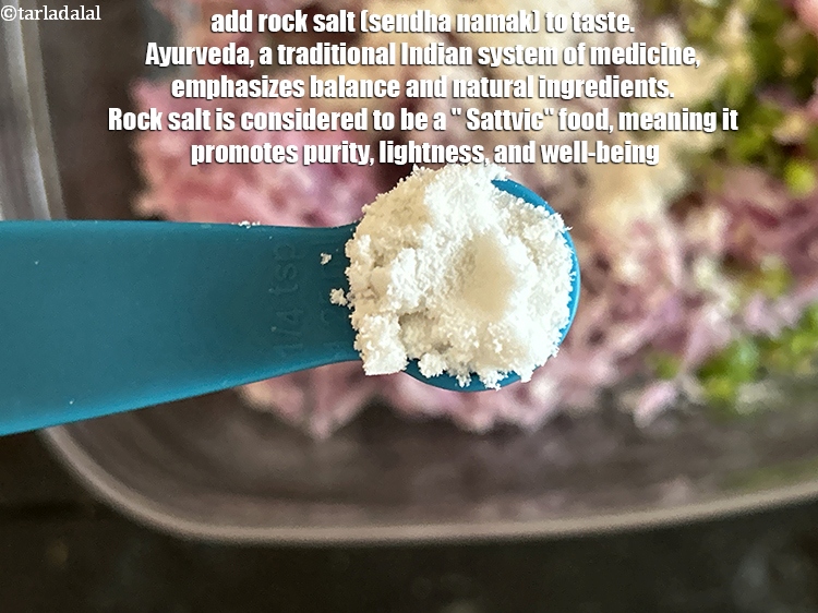 Step 14 – Add&nbsp;<a href="https://www.tarladalal.com/glossary-rock-salt-sendha-namak-1644i">rock salt (sendha namak)</a>&nbsp;to taste. We added 1/4th&nbsp;tsp.&nbsp;Ayurveda, a traditional Indian system of medicine, …