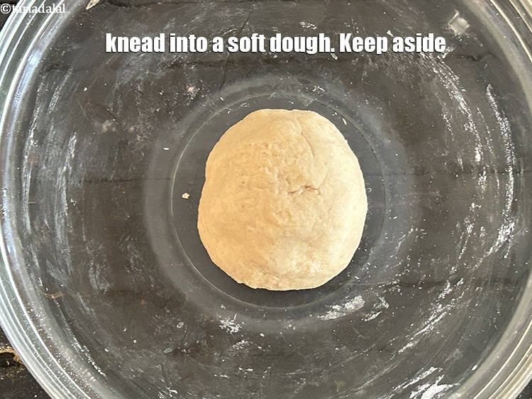 Step 9 – Knead into a soft dough. Keep aside.