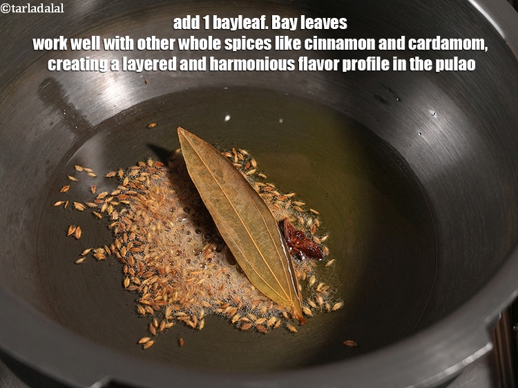 Step 8 – Add 1 <a href="https://www.tarladalal.com/glossary-bay-leaf-tejpatta-bay-leaves-189i">bayleaf (tejpatta)</a>. Bay leaves work well with other whole spices like cinnamon …
