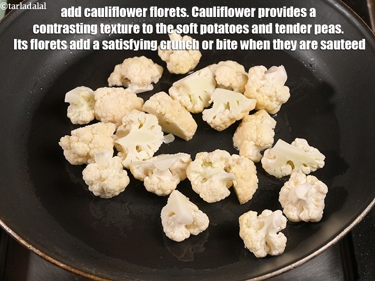 Step 8 – Add 1&frac12; cups of <a href="https://www.tarladalal.com/glossary-cauliflower-florets-753i">cauliflower florets</a>. Cauliflower provides a contrasting texture to the soft …