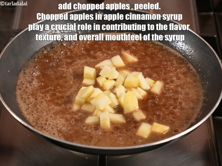 Step 8 – Add 1/2 cup&nbsp;chopped&nbsp;<a href="https://www.tarladalal.com/glossary-apple-seb-54i">apples</a>&nbsp;, peeled. Chopped apples in apple cinnamon syrup play a crucial role …