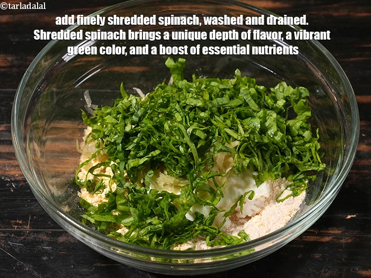 Step 8 – Add &frac12; cup finely&nbsp;<a href="https://www.tarladalal.com/glossary-shredded-spinach-777i">shredded spinach (palak)</a>&nbsp;, washed and drained. Shredded spinach brings a unique …