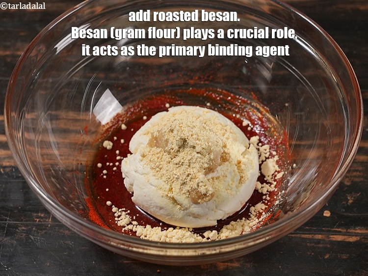Step 8 – Add &frac12; tbsp roasted <a href="https://www.tarladalal.com/glossary-besan-chana-dal-flour-bengal-gram-flour-952i">besan (bengal gram flour)</a>. Besan (gram flour) plays a crucial …