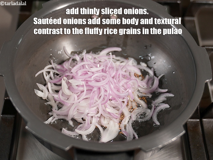 Step 8 – Add 1 cup thinly&nbsp;<a href="https://www.tarladalal.com/glossary-sliced-onions-745i">sliced onions</a>. Saut&eacute;ed onions add some body and textural contrast to …