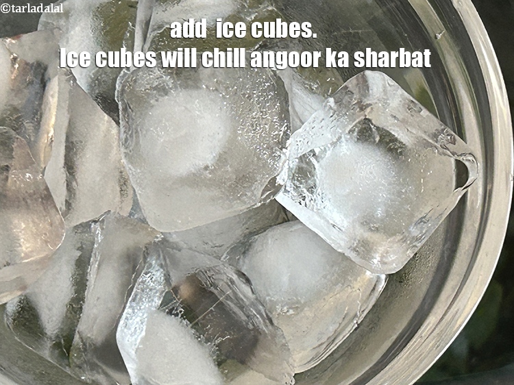 Step 9 – Add&nbsp;24&nbsp;ice cubes. Ice cubes will chill <strong>angoor ka sharbat.&nbsp;</strong>