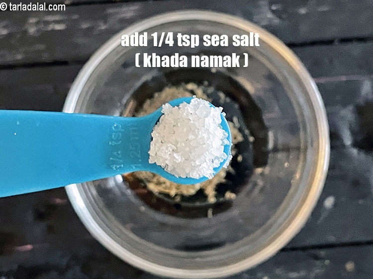 Step 9 – Add 1/4 tsp&nbsp;<a href="glossary-sea-salt-khada-namak-421i">sea salt (khada namak)</a>.