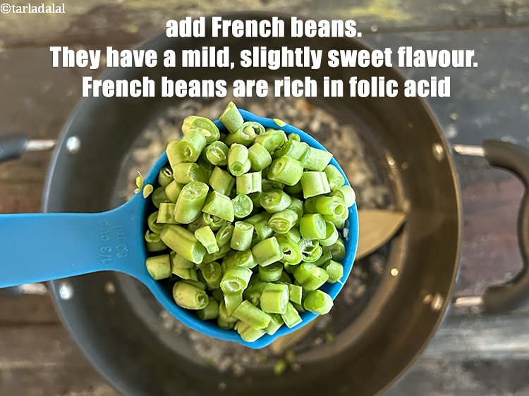 Step 8 – Add&nbsp;<meta charset="UTF-8" />1/4 cup&nbsp;<a href="glossary-chopped-french-beans-797i">chopped french beans</a>.&nbsp;French beans have a mild, slightly sweet flavor that …