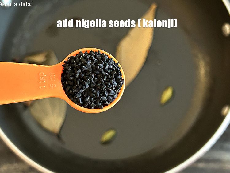 Step 8 – Add&nbsp;<meta charset="UTF-8" />1 tsp&nbsp;<a href="glossary-nigella-seeds-kalonji-onion-seeds-552i">nigella seeds (kalonji)</a>.