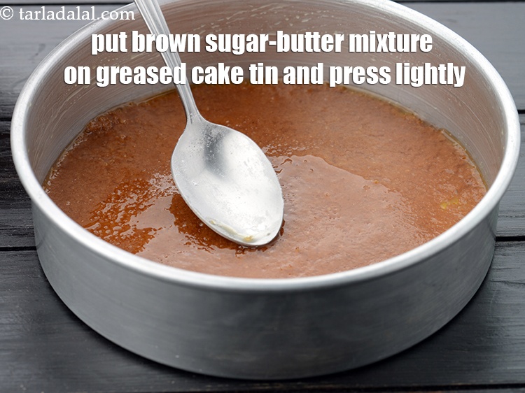 Step 8 – Put the brown sugar-butter mixture on a greased 175 mm. (7&rdquo;) diameter cake tin and …