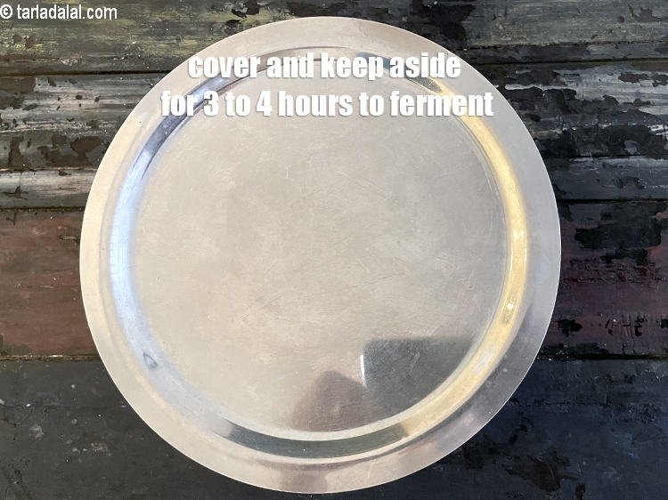 Step 11 – Cover and keep aside for 3 to 4 hours to ferment.