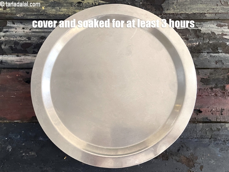 Step 8 – Cover and soak for atleast 3 hours.