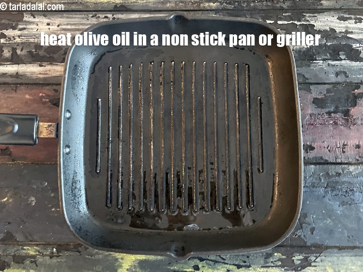 Step 9 – Heat 1 tsp olive oil in a broad non-stick pan or griller.