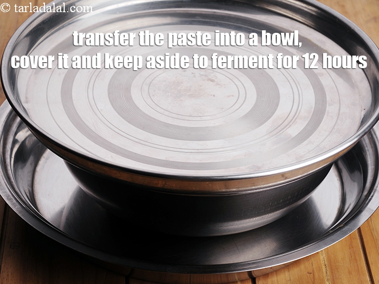 Step 8 – Transfer the paste into a deep / broad bowl. Cover it with a lid and …
