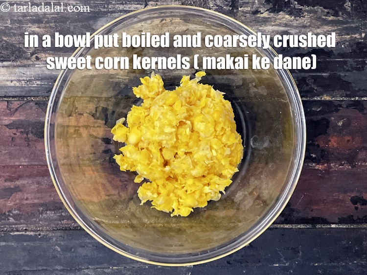 Step 17 – In a bowl put&nbsp;<meta charset="UTF-8" />1/2 cup&nbsp;<a href="glossary-boiled-and-crushed-sweet-corn-kernels-1930i">boiled and coarsely crushed sweet corn kernels</a>&nbsp;(makai ke …