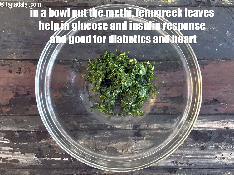 Step 8 – Transfer the methi into a deep bowl.&nbsp;<a href="https://www.tarladalal.com/recipes-using-Fenugreek-leaves-373">Fenugreek leaves</a>&nbsp;help in improving glucose and insulin responses, …