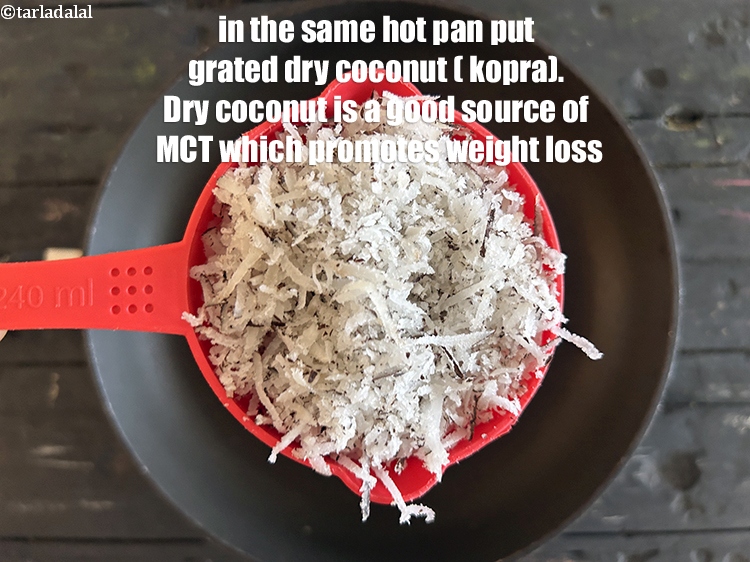 Step 8 – In the same hot pan add&nbsp;<meta charset="UTF-8" />1 cup&nbsp;<a href="glossary-grated-dry-coconut-2272i">grated dry coconut (kopra)</a>.&nbsp;Dry coconut is …