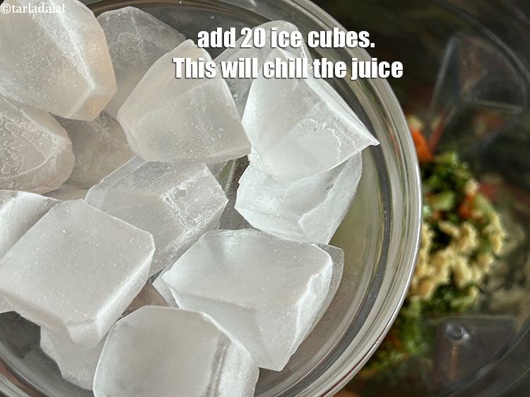 Step 11 – Add 20 ice-cubes. This will chill the juice.