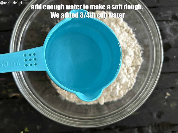 Step 9 – Add enough water to make a soft dough. We added 3/4th cup&nbsp;water.