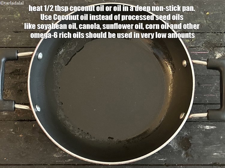 Step 16 – <meta charset="UTF-8" /> Heat 1/2 tbsp coocnut oil or&nbsp;<a href="glossary-oil-671i">oil</a>&nbsp;in a deep non-stick pan.&nbsp;Use <a …