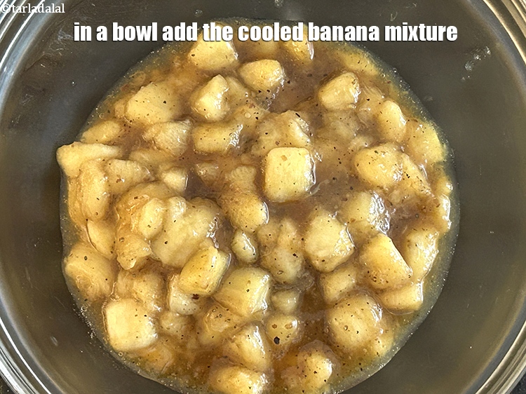 Step 9 – In a bowl add the cooled banana mixture.