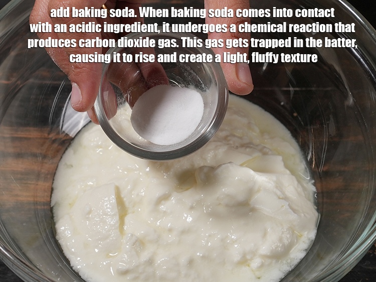 Step 9 – Add &frac12; tsp <a href="https://www.tarladalal.com/glossary-baking-soda-soda-bi-carb-615i">baking soda</a>. When baking soda (sodium bicarbonate) comes into contact with …