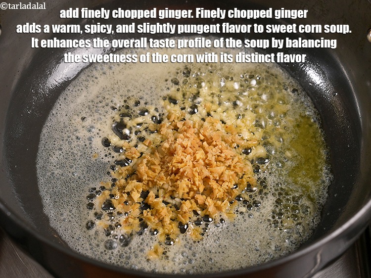 Step 9 – Add 2 tsp finely chopped ginger. c Finely chopped ginger adds a warm, spicy, and …