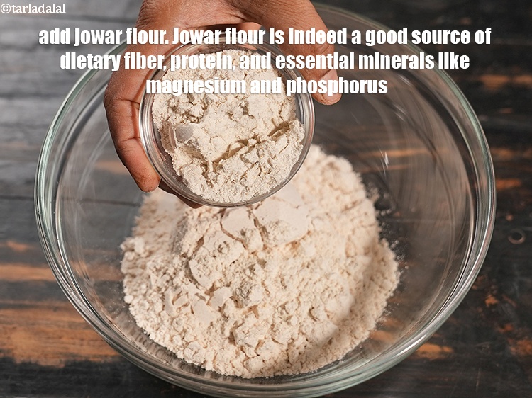 Step 9 – Add &frac14; cup&nbsp;<a href="https://www.tarladalal.com/glossary-jowar-flour-jowar-ka-atta-white-millet-flour-sorghum-flour-483i">jowar (white millet) flour</a>. Jowra flour is indeed a good source of …