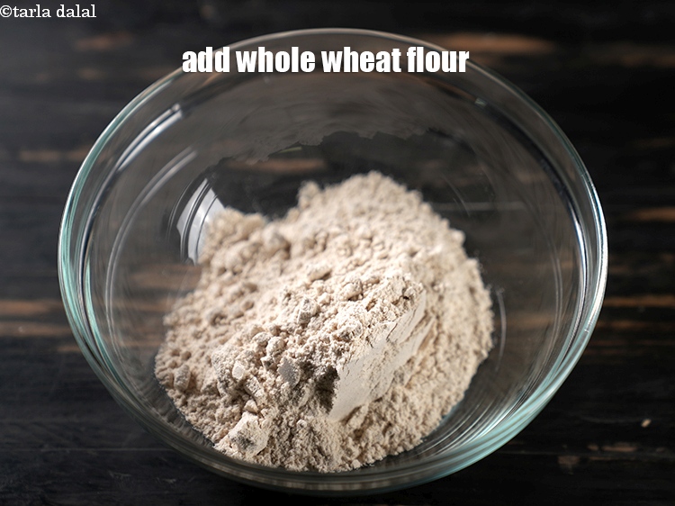 Step 9 – In another deep bowl, add 1 cup whole wheat flour.