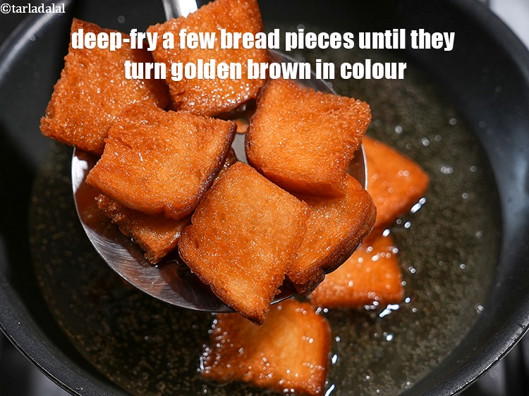 Step 9 – Deep-fry a few bread pieces at a time on a medium flame until they turn …