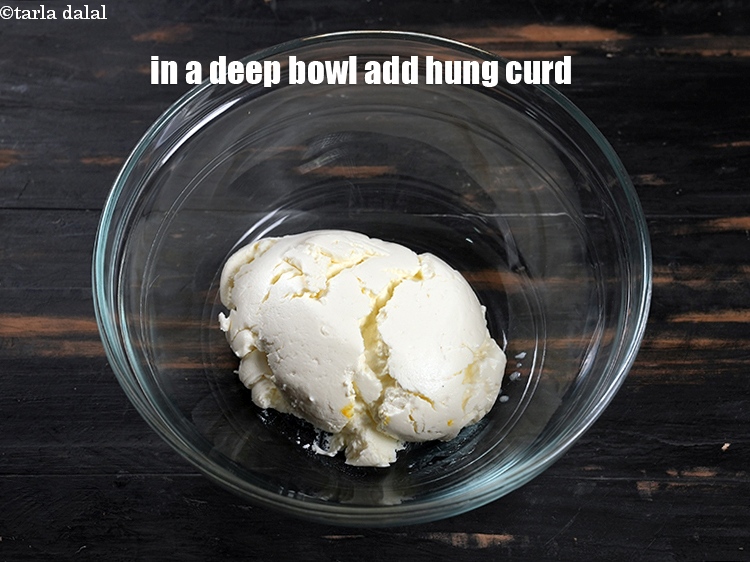 Step 10 – Once cooled, in a deep bowl add 1 cup hung curd.
