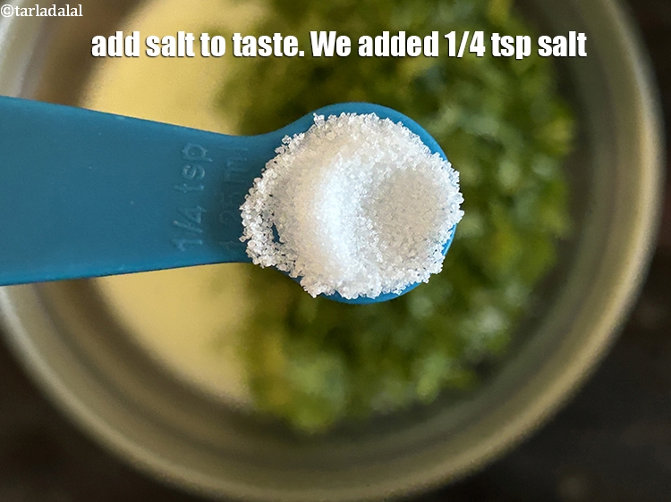 Step 9 – Add salt to taste. We added 1/4th&nbsp;tsp salt.