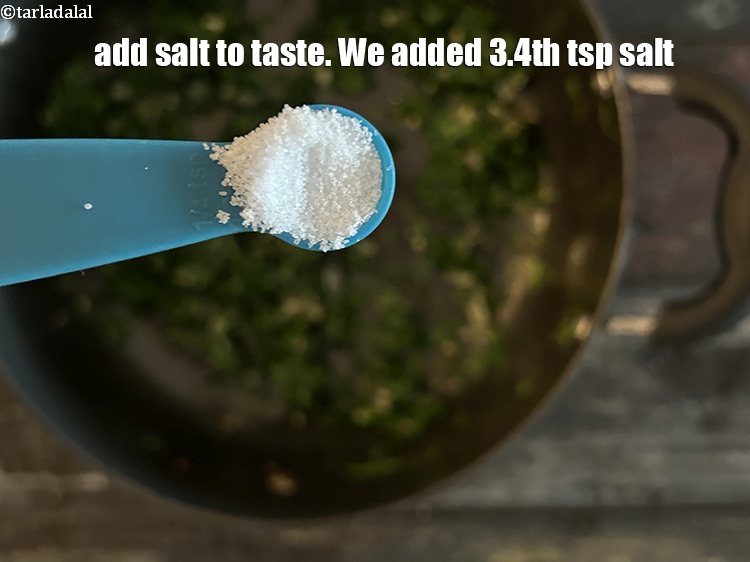 Step 18 – Add salt to taste. We added 3/4th&nbsp;tsp salt.&nbsp;