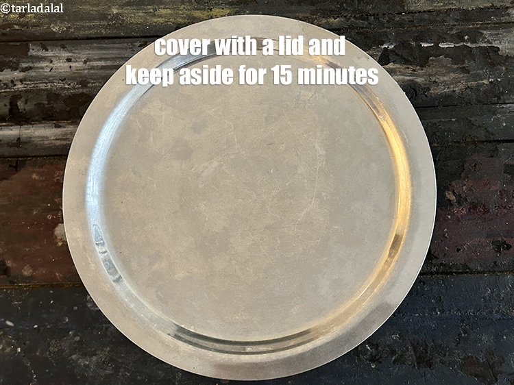 Step 9 – Cover with a lid and keep aside for 15 minutes.